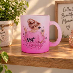 Pink Frosted Glass Mug - "Not today"