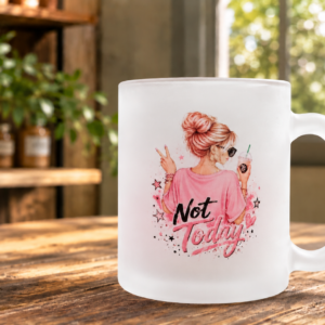 White Frosted Glass Mug - "Not today"